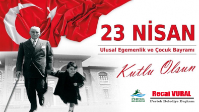 23 NİSAN ULUSAL EGEMENLİK VE ÇOCUK BAYRAMI KUTLU OLSUN