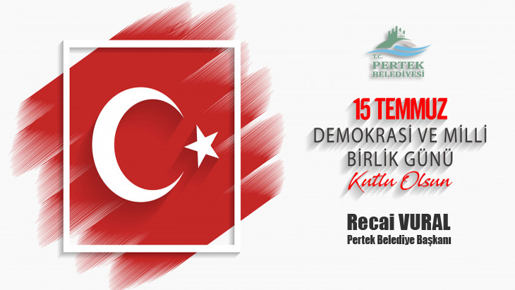 15 TEMMUZ DEMOKRASİ VE MİLLİ BERABERLİK GÜNÜ